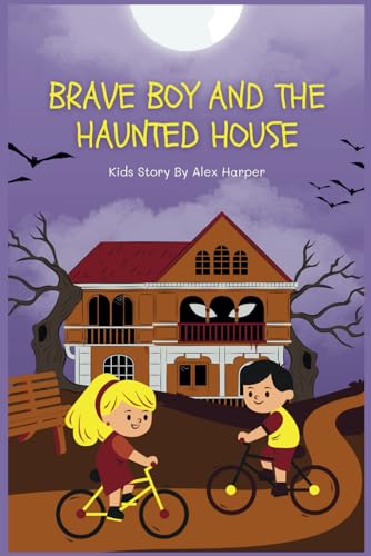 Brave Boy and the Haunted House: A Courageous Adventure of Friendship, Fear, and the Power of Belief (6" x 9") von Independently published