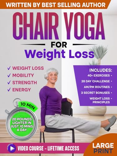 Chair Yoga for Weight Loss & Toning: Complete Guide to Look and Feel Better in Just 10 Minutes a Day - Exercise Book for Seniors over 60 (Defy Aging at Home) von Independently published