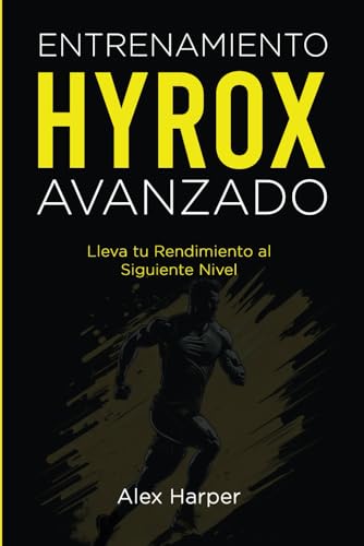 Entrenamiento Hyrox Avanzado: Lleva tu Rendimiento al Siguiente Nivel Entrenamiento Hyrox Avanzado: Lleva tu Rendimiento al Siguiente Nivel von Independently published