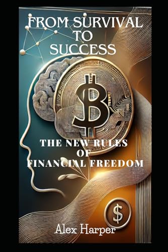 From Survival to Success: The New Rules of Financial Freedom From Survival to Success: The New Rules of Financial Freedom von Independently published