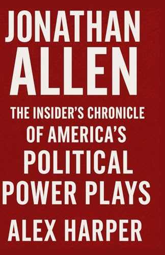 Jonathan Allen:The Insider's Chronicle of America's Political Power Plays Jonathan Allen:The Insider's Chronicle of America's Political Power Plays von Independently published