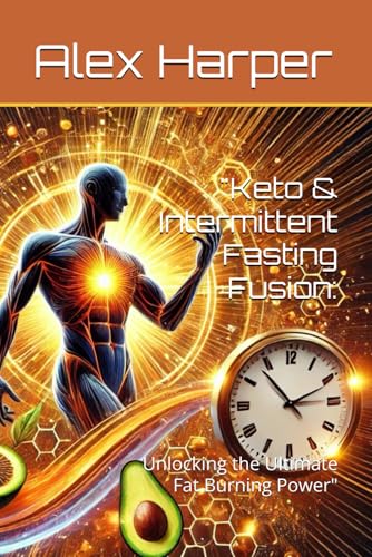 "Keto & Intermittent Fasting Fusion:: Unlocking the Ultimate Fat Burning Power" "Keto & Intermittent Fasting Fusion:: Unlocking the Ultimate Fat Burning Power" von Independently published