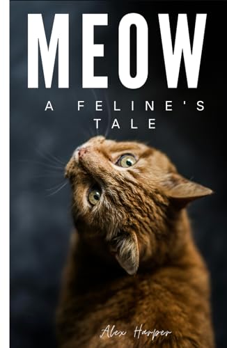 Meow: A Feline’s Tale: The Ultimate Cat Lover’s Joke and Souvenir Book Meow: A Feline’s Tale: The Ultimate Cat Lover’s Joke and Souvenir Book von Independently published