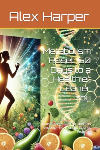 Metabolism Reset: 60 Days to a Healthier, Leaner You: Boost Energy, Burn Fat, and Feel Amazing—No Counting Calories Required Metabolism Reset: 60 Days to a Healthier, Leaner You: Boost Energy, Burn Fat, and Feel Amazing—No Counting Calories Required von Independently published