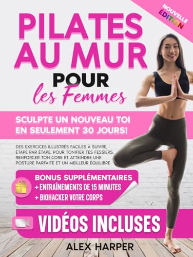 Pilates au Mur pour les Femmes: Sculpte un Nouveau Toi en Seulement 30 Jours ! Des Exercices Illustrés Faciles à Suivre, Étape par Étape, pour ... et un Meilleur Équilibre (Defy Aging at Home) von Independently published
