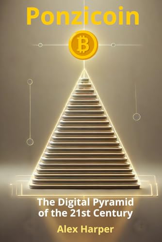 Ponzicoin: The Digital Pyramid of the 21st Century Ponzicoin: The Digital Pyramid of the 21st Century von Independently published