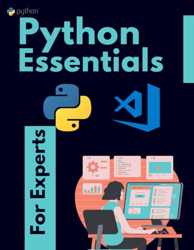 Python Essentials for Experts: Advanced Techniques and Applications in Data Science, Web Development, and NLP Python Essentials for Experts: Advanced Techniques and Applications in Data Science, Web Development, and NLP von Independently published