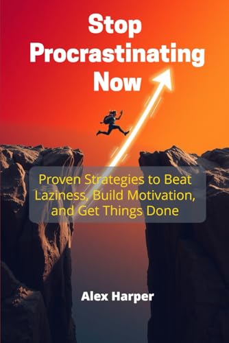 Stop Procrastinating Now: Proven Strategies to Beat Laziness, Build Motivation, and Get Things Done Stop Procrastinating Now: Proven Strategies to Beat Laziness, Build Motivation, and Get Things Done von Independently published