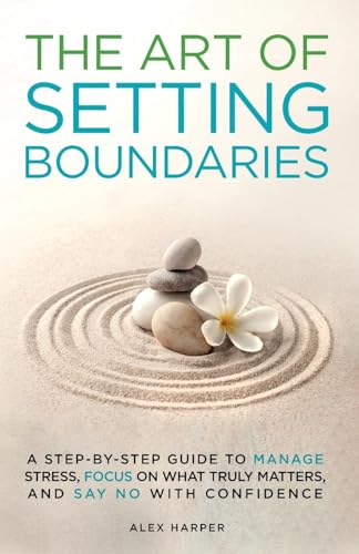The Art of Setting Boundaries The Art of Setting Boundaries von Basic