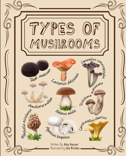 Types of Mushrooms: A Visual Guide to the Fascinating World of Fungi Types of Mushrooms: A Visual Guide to the Fascinating World of Fungi von Independently published
