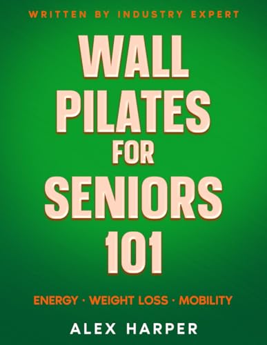 Wall Pilates for Seniors: Most Effective Exercise Book for Seniors (Defy Aging at Home) von Matej Halahija