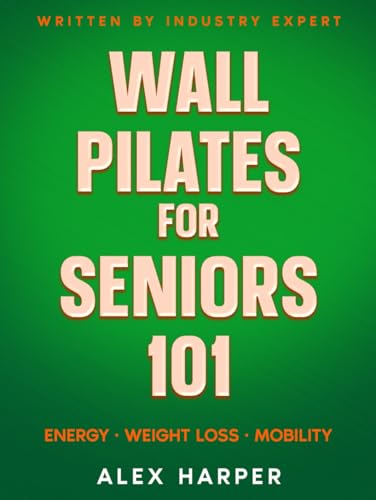 Wall Pilates for Seniors: Most Effective Exercise Book for Seniors (Defy Aging at Home) von Independently published