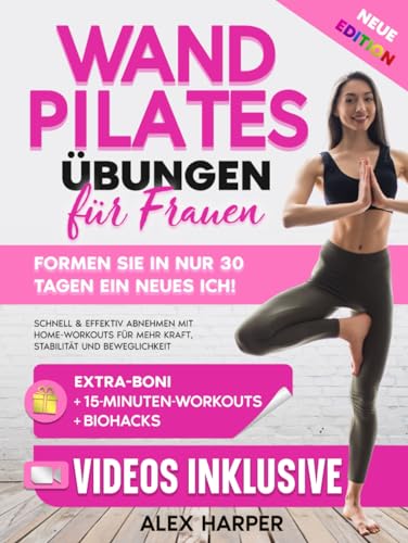 Wand Pilates Übungen für Frauen: Formen Sie in nur 30 Tagen ein Neues Ich! Schnell & Effektiv Abnehmen mit Workouts für Zuhause für Mehr Kraft, Stabilität und Beweglichkeit (Defy Aging at Home) Wand Pilates Übungen für Frauen: Formen Sie in nur 30 Tagen ein Neues Ich! Schnell & Effektiv Abnehmen mit Workouts für Zuhause für Mehr Kraft, Stabilität und Beweglichkeit (Defy Aging at Home)