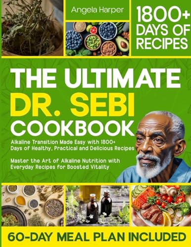 The Ultimate Dr. Sebi Cookbook: Alkaline Transition Made Easy with 1800+ Days of Healthy, Practical and Delicious Recipes. Master the Art of Alkaline Nutrition with Everyday Recipes for High Vitality von Creafe Publishing