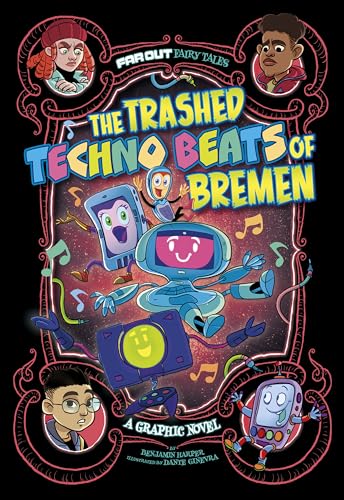 The Trashed Techno Beats of Bremen: A Graphic Novel (Far Out Fairy Tales)