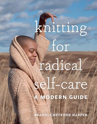 Knitting for Radical Self-Care: A Modern Guide