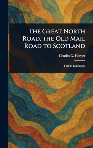 The Great North Road, the Old Mail Road to Scotland von Anson Street Press