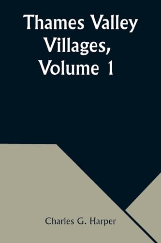 Thames Valley Villages, Volume 1 von Alpha Edition