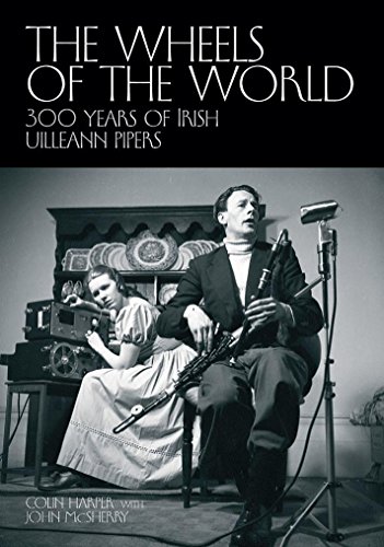 The Wheels of the World: 300 Years of Irish Uilleann Pipers von Outline Press Ltd