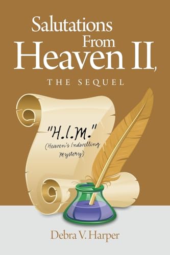 Salutations From Heaven II, The Sequel: "H.I.M." (Heaven's Indwelling Mystery) von WestBow Press
