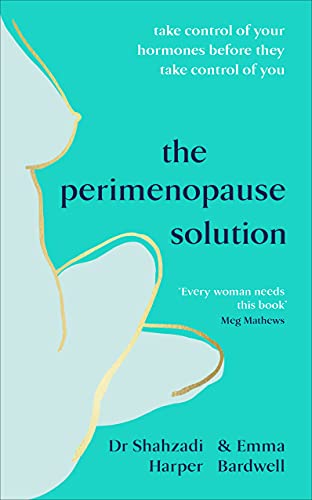 The Perimenopause Solution: Take control of your hormones before they take control of you