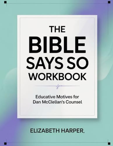 The Bible Says So Workbook: Educative Motives For Dan McClellan's Counsel von Independently published