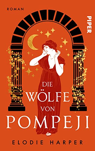 Die Wölfe von Pompeji (Wolfshöhlen-Trilogie 1): Roman | Historischer Roman um eine starke Frau im antiken Pompeji von Piper Schicksalsvoll