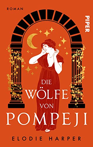 Die Wölfe von Pompeji (Wolfshöhlen-Trilogie 1): Roman | Historischer Roman um eine starke Frau im antiken Pompeji von Piper Verlag GmbH
