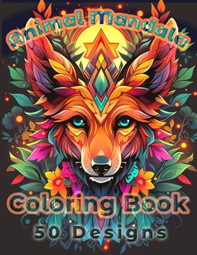 Animal Mandalas Coloring Book for Adults: 50 Cute and Intricate Designs for Relaxation, Calm and Creativity von Independently published