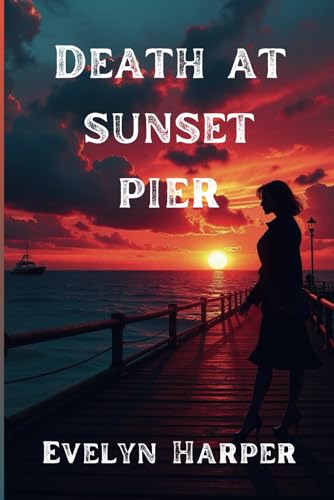 Death At Sunset Pier: An Isla Marlow Mystery (Isla Marlow Mysteries, Band 1) von Independently published