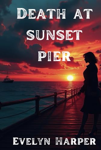 Death At Sunset Pier: An Isla Marlow Mystery (Isla Marlow Mysteries, Band 1) von Independently published