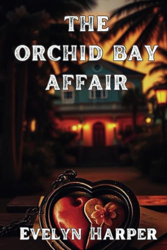 The Orchid Bay Affair: A Detective Isla Marlow Mystery (Isla Marlow Mysteries, Band 4) von Independently published