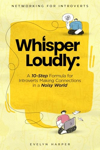 Whisper Loudly: A 10-Step Formula for Introverts Making Connections in a Noisy World von 2016 LLC / MegaRhino Marketing & Retail