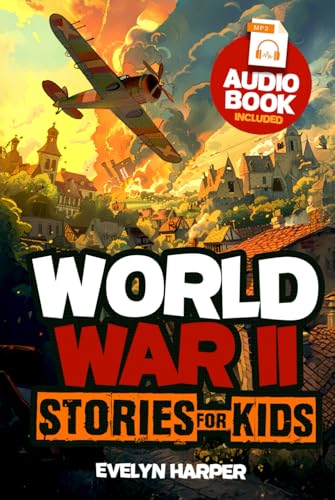 World War II Stories for Kids: A Collection of 18 Inspiring Tales Across the Globe! Discovering History Through the Eyes of Young Heroes von Independently published