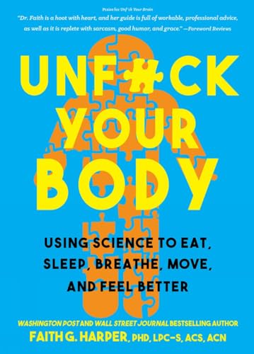 Unfuck Your Body: Using Science to Eat, Sleep, Breathe, Move, and Feel Better (5-minute Therapy)