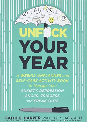 Unfuck Your Year: A Weekly Unplanner and Self-Care Activity Book to Manage Your Anxiety, Depression, Anger, Triggers, and Freak-Outs (5-Minute Therapy)