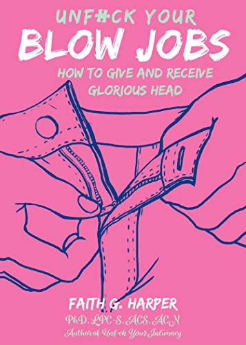 Unfuck Your Blow Jobs: How to Give and Receive Glorious Head (5 Minute Therapy) von Microcosm Publishing