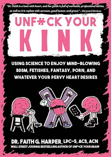 Unfuck Your Kink: Using Science to Enjoy Mind-Blowing BDSM, Fetishes, Fantasy, Porn, and Whatever Your Pervy Heart Desires (5-Minute Therapy) von Microcosm Publishing