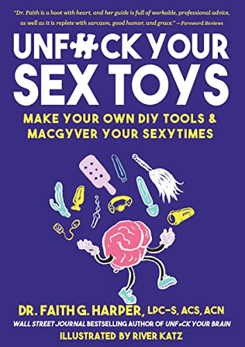 Unfuck Your Sex Toys: Make Your Own DIY Tools & Macgyver Your Sexytimes (Good Life) von Microcosm Publishing