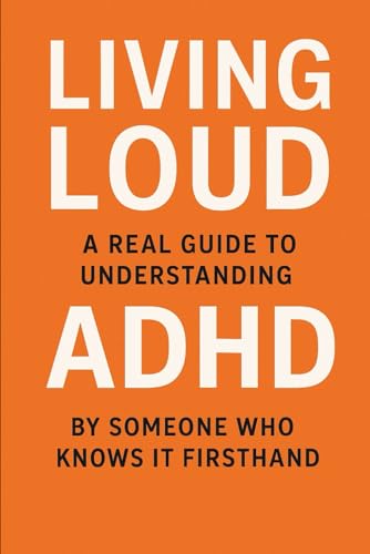 A Real Guide to Understanding ADHD By Someone Who Knows It Firsthand von Independently published