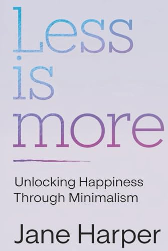 Less is More: Your Step-by-Step Guide to Overcoming Clutter and Chaos Forever von Independently published