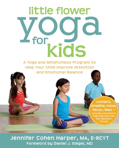 Little Flower Yoga for Kids: A Yoga and Mindfulness Program to Help Your Child Improve Attention and Emotional Balance von New Harbinger