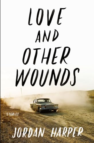 LOVE & OTHER WOUNDS: Stories