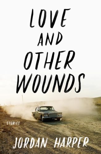 LOVE & OTHER WOUNDS: Stories