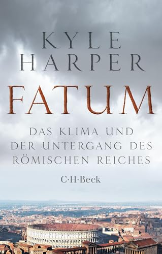 Fatum: Das Klima und der Untergang des Römischen Reiches (Beck Paperback) von Beck C. H.