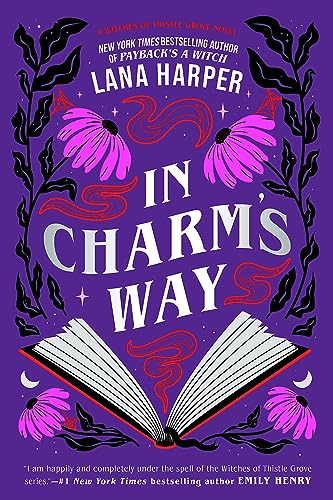 In Charm's Way: A deliciously witchy rom-com of forbidden spells and unexpected love (The Witches of Thistle Grove) von Piatkus