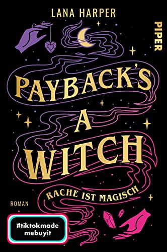 Payback's a Witch – Rache ist magisch: Roman | Cosy Fantasy | Romantisch, erfrischend unterhaltsam und mit Suchtfaktor! von Piper