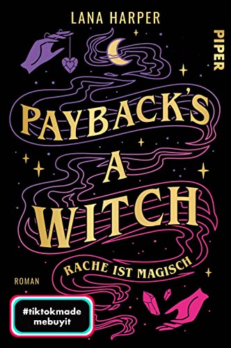 Payback's a Witch – Rache ist magisch: Roman | Cosy Fantasy | Romantisch, erfrischend unterhaltsam und mit Suchtfaktor! von PIPER