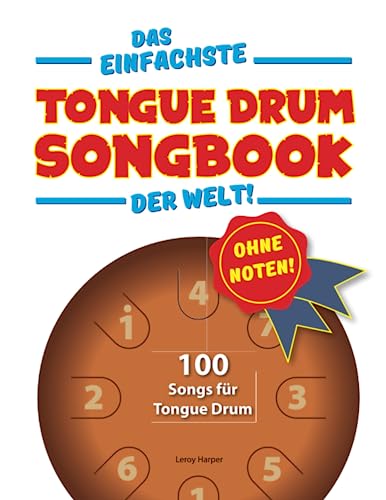 Das einfachste Tongue-Drum-Songbook der Welt!: Ohne Noten! 100 Songs für Tongue Drum. von Independently published