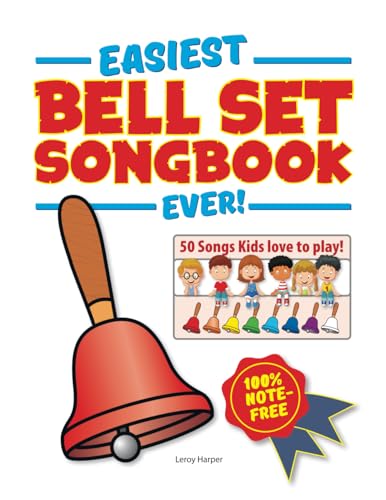Easiest Bell Set Songbook Ever!: 50 Songs Kids love to play!